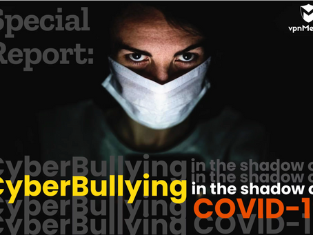 2020 Special Report: Cyberbullying in the Age of COVID-19